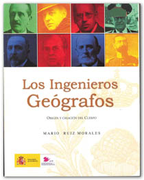 Los Ingenieros Geógrafos. Origen y creación del cuerpo.